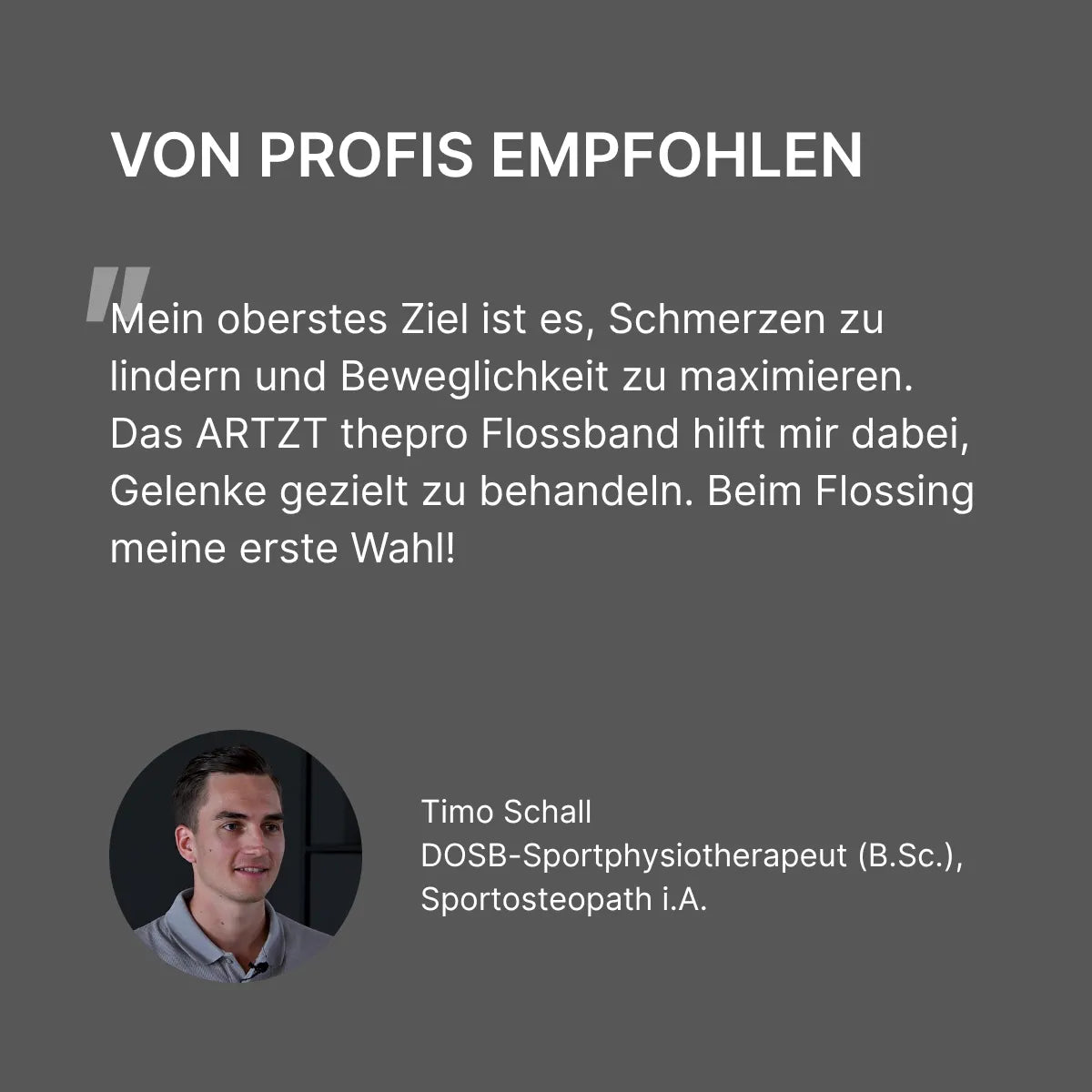 Grafik mit Zitat eines Therapeuten zum ARTZT thepro Flossband, Empfehlung zur Schmerzlinderung und Verbesserung der Beweglichkeit, inklusive Porträt von Timo Schall, Sportphysiotherapeut.